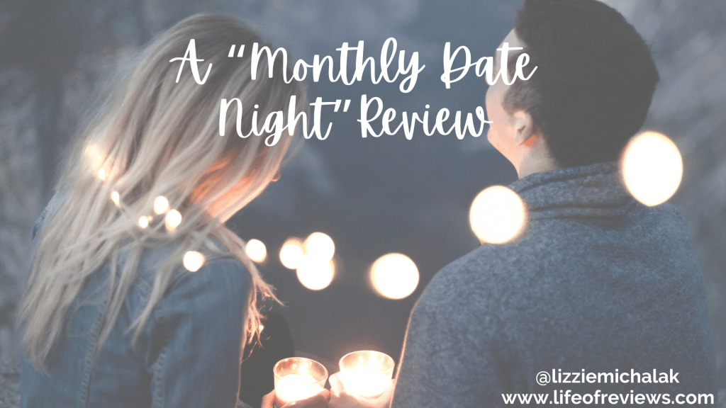 A “Monthly Date Night”&nbsp;Review