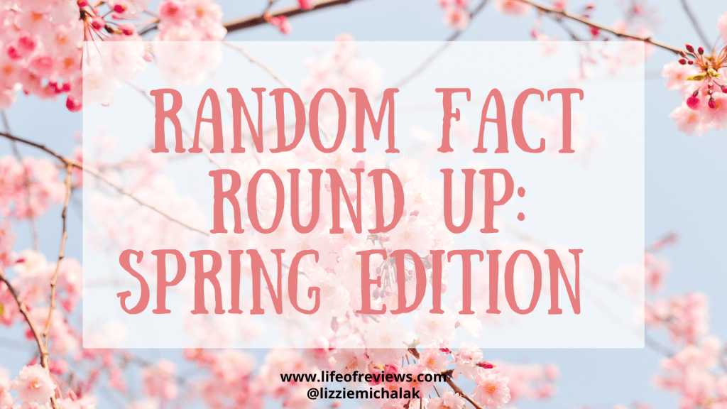 Random Fact Round Up: Spring&nbsp;Edition