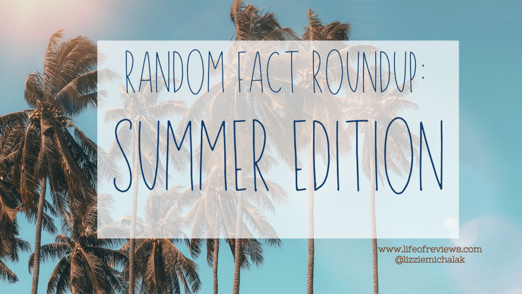Random Fact Round-Up: Summer&nbsp;Edition