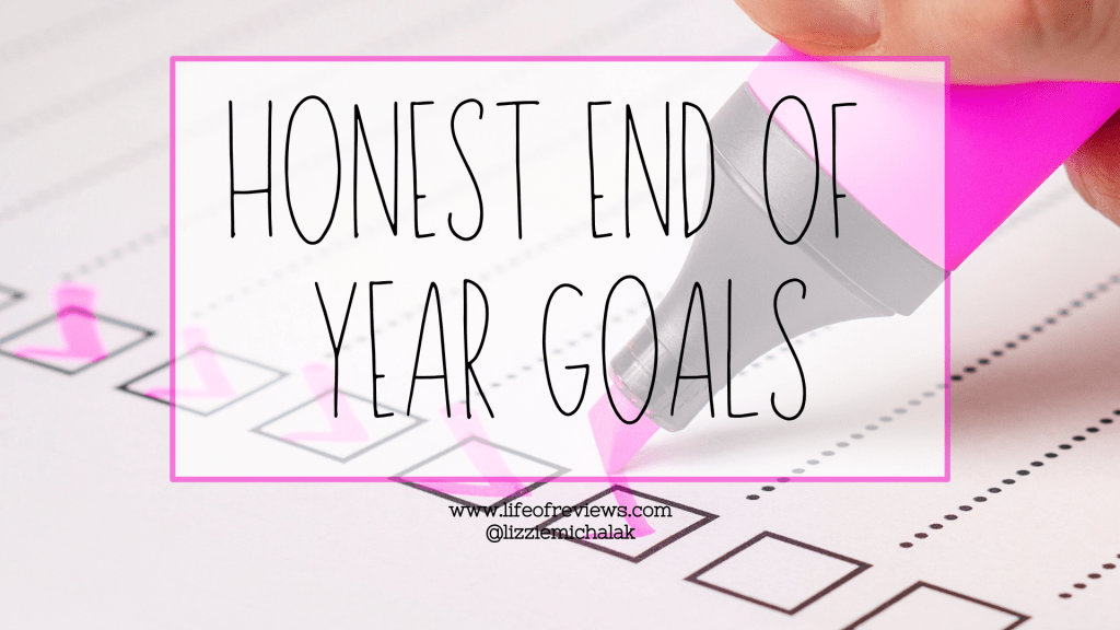 Honest End of Year Goals